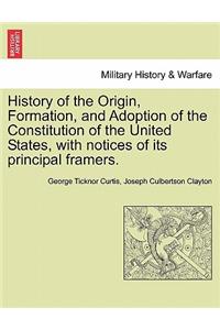 History of the Origin, Formation, and Adoption of the Constitution of the United States, with notices of its principal framers.
