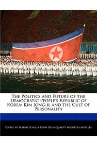 The Politics and Future of the Democratic People's Republic of Korea
