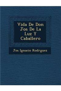 Vida De Don Jos� De La Luz Y Caballero