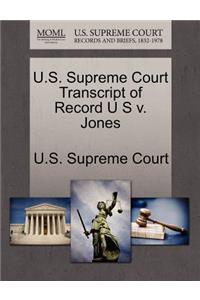 U.S. Supreme Court Transcript of Record U S V. Jones