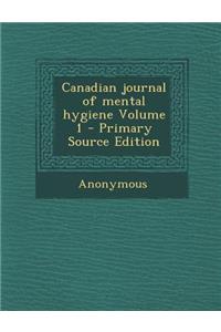 Canadian Journal of Mental Hygiene Volume 1