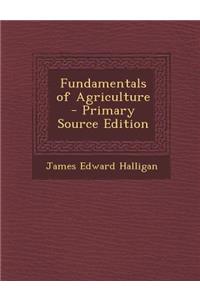 Fundamentals of Agriculture - Primary Source Edition