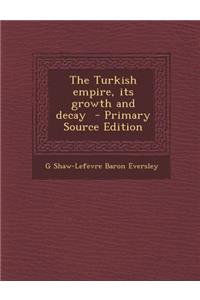 Turkish Empire, Its Growth and Decay