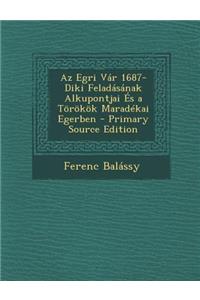 AZ Egri Var 1687-Diki Feladasanak Alkupontjai Es a Torokok Maradekai Egerben