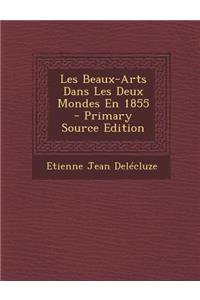 Les Beaux-Arts Dans Les Deux Mondes En 1855