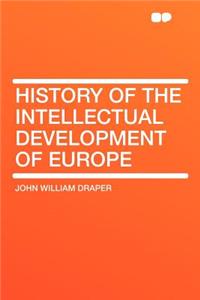 History of the Intellectual Development of Europe