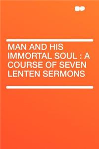 Man and His Immortal Soul