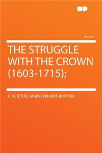 The Struggle with the Crown (1603-1715);