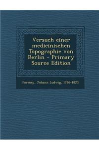 Versuch Einer Medicinischen Topographie Von Berlin