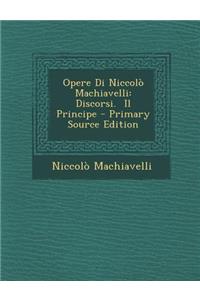 Opere Di Niccolo Machiavelli