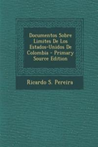 Documentos Sobre Limites de Los Estados-Unidos de Colombia