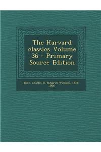 The Harvard Classics Volume 36 - Primary Source Edition