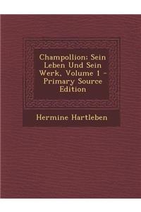 Champollion; Sein Leben Und Sein Werk, Volume 1 - Primary Source Edition