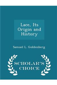 Lace, Its Origin and History - Scholar's Choice Edition