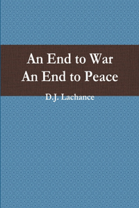 End To War. An End To Peace.