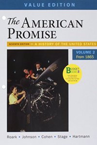 Loose-Leaf Version for the American Promise, Value Edition, Volume 2 7e & Launchpad for the American Promise and the American Promise Value Edition 7e (Twelve Month Access)