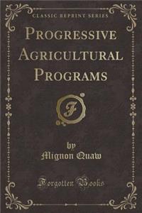 Progressive Agricultural Programs (Classic Reprint)