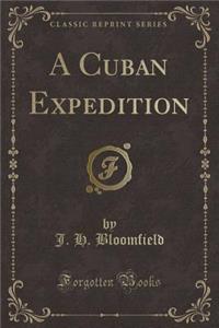 A Cuban Expedition (Classic Reprint)