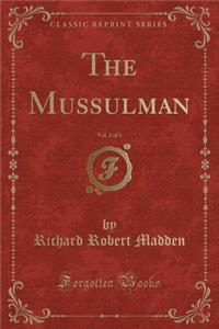 The Mussulman, Vol. 1 of 3 (Classic Reprint)