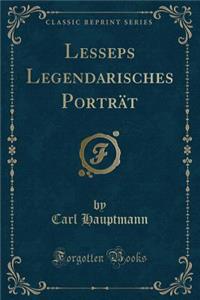 Lesseps Legendarisches PortrÃ¤t (Classic Reprint)