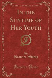 In the Suntime of Her Youth, Vol. 1 of 3 (Classic Reprint)