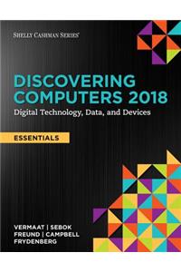 Discovering Computers, Essentials (C)2018: Digital Technology, Data, and Devices, Loose-Leaf Version