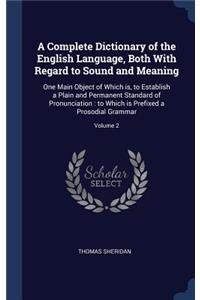 A Complete Dictionary of the English Language, Both With Regard to Sound and Meaning