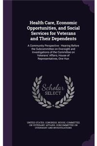 Health Care, Economic Opportunities, and Social Services for Veterans and Their Dependents