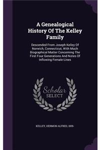 A Genealogical History Of The Kelley Family