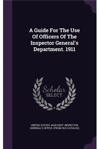 A Guide For The Use Of Officers Of The Inspector General's Department. 1911