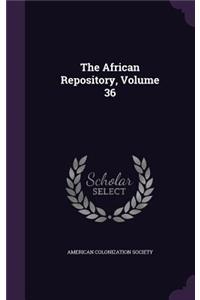 The African Repository, Volume 36