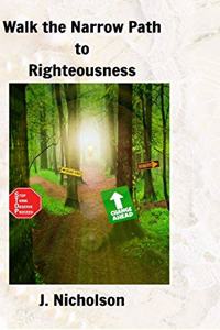 Walk the Narrow Path to Righteousness