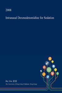Intranasal Dexmedetomidine for Sedation