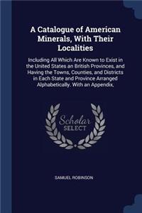 A Catalogue of American Minerals, With Their Localities
