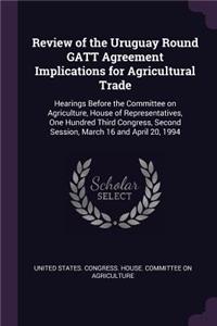 Review of the Uruguay Round GATT Agreement Implications for Agricultural Trade
