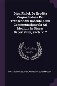 Diss. Philol. de Erudita Virgine Iudaea Per Transennam Docente, Cum Commentatiuncula Ad Modium in Sinear Deportatum, Zach. V, 7