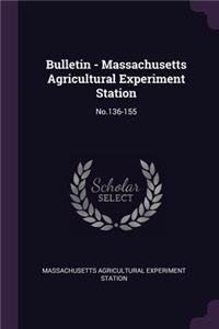 Bulletin - Massachusetts Agricultural Experiment Station: No.136-155