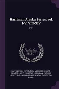 Harriman Alaska Series. vol. I-V, VIII-XIV