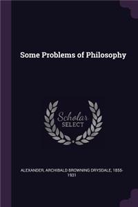 Some Problems of Philosophy