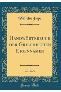 Handwï¿½rterbuch Der Griechischen Eigennamen, Vol. 3 of 4 (Classic Reprint)