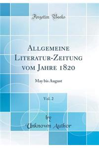 Allgemeine Literatur-Zeitung Vom Jahre 1820, Vol. 2: May Bis August (Classic Reprint)