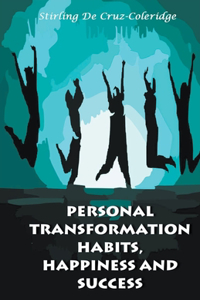 Personal Transformation Habits, Happiness and Success