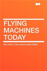 Flying Machines Today
