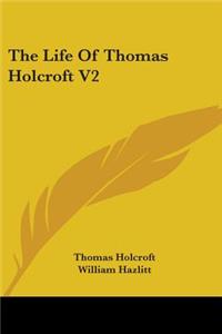 The Life Of Thomas Holcroft V2