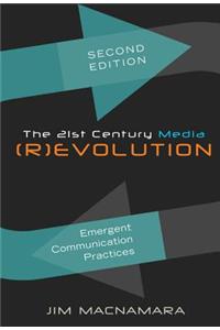 21st Century Media (R)evolution; Emergent Communication Practices, Second Edition