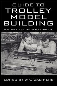 Guide to Trolley Model Building