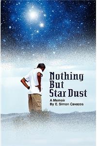 Nothing But Star Dust