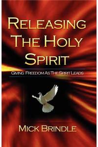 Releasing the Holy Spirit: Giving Freedom as the Spirit Moves