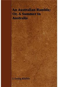 An Australian Ramble; Or, A Summer In Australia