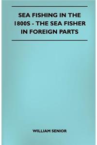 Sea Fishing In The 1800s - The Sea Fisher In Foreign Parts